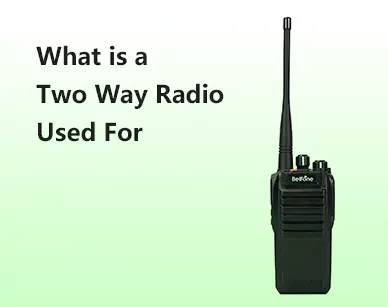 What is a Two Way Radio Used For