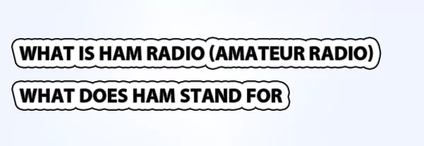 What Is Ham Radio Or What Does Ham Stand For?