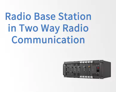 What is Radio  Base Station in Two Way Radio Communication?